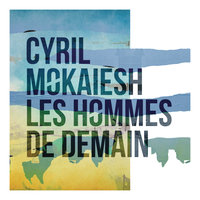 Si c’était oui - Cyril Mokaiesh & Bernard Lavilliers
