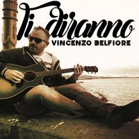 Ti diranno - Vincenzo Belfiore