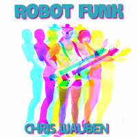 Robot Funk - Chris Wauben