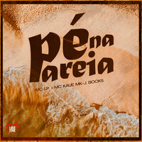 Pé na Areia - MC Lp & MC Kaue MK & J. Books & Love Funk