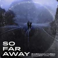 So Far Away - Big Brooklyn Red & Mars Today