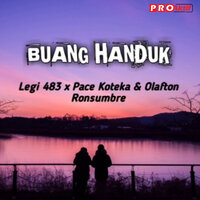 Buang Handuk - Legi 483 & Pace Koteka & Olafton Ronsumbre