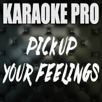 Pick Up Your Feelings - Karaoke Pro