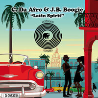 Latin Spirit - C. Da Afro & J.B. Boogie