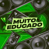 Muito Educado - LEOZERA & Love Funk & MC Yuri