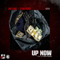Up Now - MN Flame & B Duh Profit