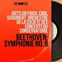 Symphony No. 9 in D Minor, Op. 125: I. Allegro ma non troppo - Un poco maestoso - Orchestre De La Société Des Concerts Du Conservatoire & Carl Schuricht & Ludwig van Beethoven
