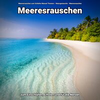 So wird Ihr Baby durchschlafen - Meeresrauschen zum Schlafen Manuel Thomerz & Naturgeräusche & Meeresrauschen
