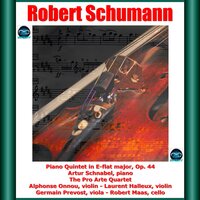 Piano Quintet in E-Flat Major, Op. 44: I. Allegro brillante - Artur Schnabel & Alphonse Onnou & Germain Prévost & Robert Maas & The Pro Arte Quartet & Laurent Halleux & Роберт Шуман