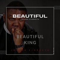 Beautiful King - Joshua Ejorheya