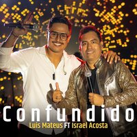 Confundido - Luis Mateus & Israel Acosta