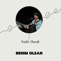Benim Olsan - Nadir Durak