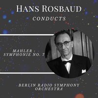 Symphonie No. 7: IV. Rondo - Finale. Allegro ordinario - Berlin Radio Symphony Orchestra & Hans Rosbaud & Густав Малер