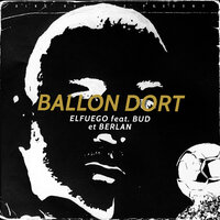 Ballon Dort - Elfuego & BuD & BERLAN