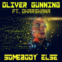 Somebody Else - Oliver Gunning & Dharshana