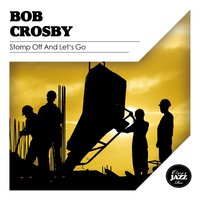 Who's Sorry Now - Bob Crosby