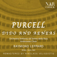 Dido and Aeneas, Z. 626, IHP 11, Act I: "But ere we this perform" (Witches, Chorus) - Orchestra Sinfonica di Torino della Rai & Raymond Leppard & Lilia Teresita Reyes & Margaret Lensky & Coro Di Torino Della Rai & Генри Пёрселл
