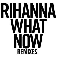 What Now - Rihanna & R3HAB