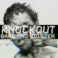 Knockout - Bare & Riot Ten