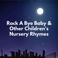 You Are My Sunshine My Only Sunshine - Rock-a-Bye Baby & Rock A Bye Baby