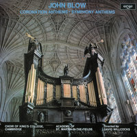 Blow: I Was Glad - Charles Brett & Timothy Brown & John Nixon & Marcus Creed & The Choir Of King's College & Academy of St. Martin in the Fields & Sir David Willcocks