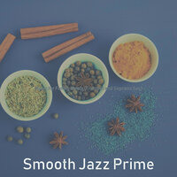 Smooth Jazz Ballad Soundtrack for Cooking at Home - Smooth Jazz Prime