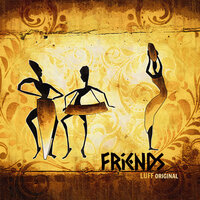 Friends - Luff