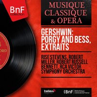 Porgy and Bess, Act II: "I Got Plenty o’ Nuttin’" - RCA Victor Symphony Orchestra & Risë Stevens & Robert Miller & Robert Russell Bennett & Robert Shaw Chorale & Джордж Гершвин