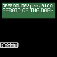 Afraid Of The Dark - Greg Downey & R.I.C.O