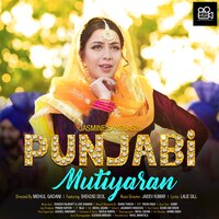 Punjabi Mutiyaran - Jasmine Sandlas & Shehzad Deol