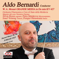 Grande Messa in Do min KV 427 - Aldo Bernardi Conductor & Silvia Bossa-Soprano & Petra Malakova-Mezzosoprano & Ionel Voineag-Tenore & Pompei Harasteanu-Basso & Вольфганг Амадей Моцарт