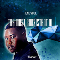 The Most Consistent DJ - Enosoul