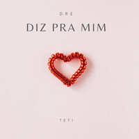 Diz pra Mim - Dre & Teti