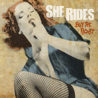 Buy The Ticket, Take The Ride - She Rides