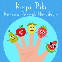 Karpuz Parmak Neredesin - Kirpi Piki