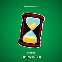 Tequila - Timewaster