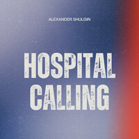 Hospital Calling - Alexander Shulgin