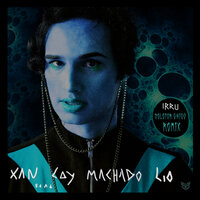 IRRU - Xan & Machado & Lay & Lio & Seletor Chico