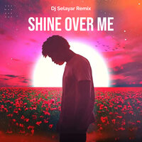 Shine Over Me - Selayar Project