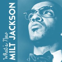 What's New - Milt Jackson