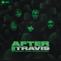 After do Travis - MC Joãozinho VT & Mc Marks & Mc Vine7 & MC Ryan SP & Dj Russo