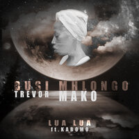 Lua Lua & Kabomo - Busi Mhlongo & Max Lasser & Kabomo & Trevor Mako