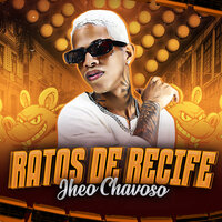 Ratos de Recife - Jheo chavoso