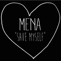 Save Myself - Mena