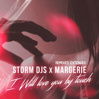 I Will Love You By Touch - Storm DJs & Margerie & Ivan ART