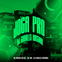 Joga pro Dj Charles Original - MC MN & MC Menor da Dz7 & DJ Charles Original