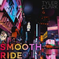 Smooth Ride - Tyler Clark