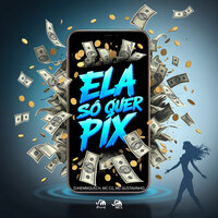 Ela Só Quer Pix - DjHenriqueCH & MC CG & Mc Gustavinho