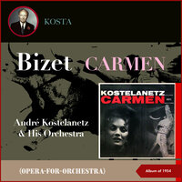 Carmen Act I - André Kostelanetz & His Orchestra & Жорж Бизе
