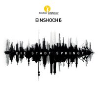 Traumtänzer - Einshoch6 & Münchner Symphoniker